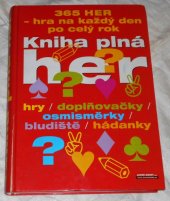 kniha Kniha plná her [365 her - hra na každý den po celý rok : hry, doplňovačky, osmisměrky, bludiště, hádanky], Levné knihy KMa 2003