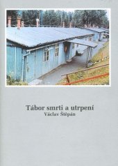 kniha Tábor smrti a utrpení historie zajateckého tábora v Lomnici u Rýmařova, Neznámý 2012
