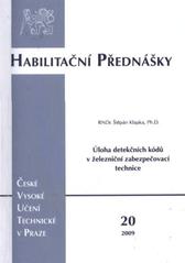 kniha Úloha detekčních kódů v železniční zabezpečovací technice = The role of detection codes in signalling systems, ČVUT 2009