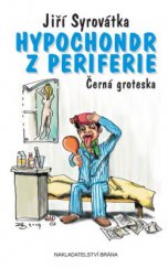 kniha Hypochondr z periferie Černá groteska, Brána 2014
