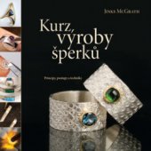 kniha Kurz výroby šperků principy, postupy a techniky, Slovart 2010