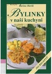 kniha Bylinky v naší kuchyni 253 receptů, Vyšehrad 2007