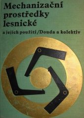 kniha Mechanizační prostředky lesnické a jejich použití [učebnice pro les. fakulty], Státní zemědělské nakladatelství 1974