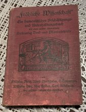 kniha Fröhliche Wissenschaft. Ein humoristisches Beschäftigungs- und Unterhaltungsbuch unter Ausschluß aller, auch der leichtest zugänglichen Hilfmittel aller Gegenstände., Lepzig  1940
