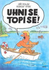kniha Uhni se, topí se! plavčické humoresky z dob totalitních i sametově revolučních, OFTIS 2009