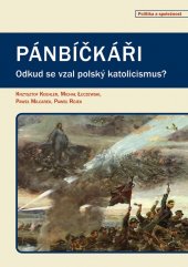 kniha Pánbíčkáři Odkud se vzal polský katolicismus?, Centrum pro studium demokracie a kultury 2017