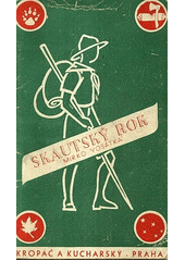 kniha Skautský rok Skautův rok v přírodě i v klubovně ..., Kropáč a Kucharský 1946