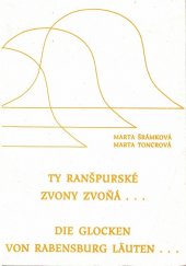 kniha Ty ranšpurské zvony zvoňá-- slovanské lidové písně z Ranšpurku, Cabnova a okolí = <<Die>> Glocken von Rabensburg läuten- : slawische Volkslied aus Rabensburg, Hohenau und Umgebung, Ústav pro etnografii a folkloristiku Akademie věd České republiky 1993