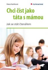 kniha Chci číst jako táta s mámou Jak se stát čtenářem, Grada 2019