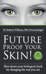 kniha Future Proof Your Skin Slow down your biological clock by changing the way you eat, Eudelo Publishing 2013