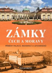 kniha Zámky Čech a Moravy Příběhy paláců, rezidencí a letohrádků, Grada 2022