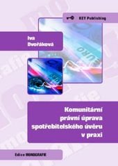 kniha Komunitární právní úprava spotřebitelského úvěru v praxi, Key Publishing 2010
