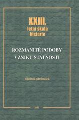 kniha Rozmanité podoby vzniku státnosti XXIII. letní škola historie : sborník přednášek, Univerzita Karlova, Pedagogická fakulta 2011