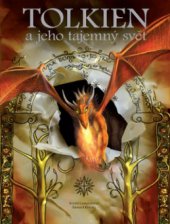 kniha Tolkien a jeho tajemný svět, Slovart 2011