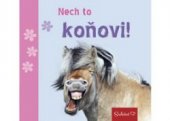 kniha Nech to koňovi!, Euromedia 2017