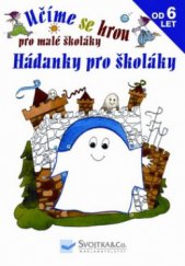 kniha Hádanky pro školáky pro malé školáky - od 6 let, Svojtka & Co. 2009