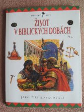 kniha Život v biblických dobách jako žili a pracovali, Knižné centrum 1998