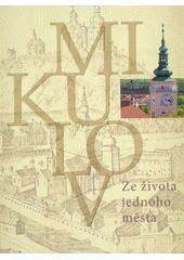 kniha Mikulov ze života jednoho města, Město Mikulov 2018