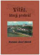 kniha Vítěz, který prohrál poslanec Josef Dürich, J. Dürich 2009