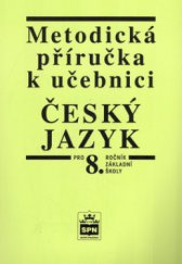 kniha Metodická příručka k učebnici Český jazyk pro 8. ročník základní školy a pro odpovídající ročník víceletých gymnázií, SPN 1999