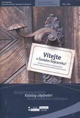 kniha Vítejte v Českém Švýcarsku! katalog ubytování 2011/2012 = Welcome to Bohemian Switzerland! : accommodation catalogue 2011/2012 = Herzlich willkommen in der Böhmischen Schweiz! : Gastgeberverzeichnis 2011/2012, České Švýcarsko 2011