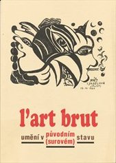 kniha L'art brut umění v původním (surovém) stavu : [katalog výstavy], Galerie hlavního města Prahy červen - srpen 1998, Galerie hlavního města Prahy 1998