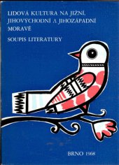 kniha Lidová kultura na jižní, jihovýchodní a jihozápadní Moravě Soupis literatury, Univ. knihovna 1968
