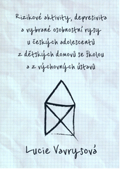kniha Rizikové aktivity, depresivita a vybrané osobnostní rysy u českých adolescentů z dětských domovů se školou a z výchovných ústavů, Univerzita Palackého v Olomouci 2019