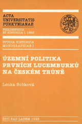 kniha Územní politika prvních Lucemburků na českém trůně, Univerzita Jana Evangelisty Purkyně, Pedagogická fakulta 1993