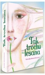 kniha Tak trochu lesana, s.n. 2019