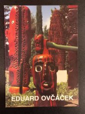 kniha Eduard Ovčáček obrazy, kresby, koláže, plastiky, práce z papíru, poezie : katalog výstavy, Ostrava listopad - prosinec 1991, Jihlava únor - březen 1992, Šumperk duben - květen 1992, Liptovský Mikuláš květen - červenec 1992, Galerie výtvarného umění 1992