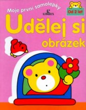 kniha Udělej si obrázek od 2 let, Librex 2003