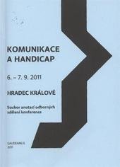 kniha Komunikace a handicap 6.-7.9.2011, Hradec Králové : soubor anotací odborných sdělení konference, Gaudeamus 2011