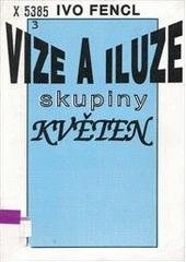 kniha Vize a iluze skupiny Květen (příspěvek k morfologii české literatury po druhé světové válce), Pražská imaginace 1993