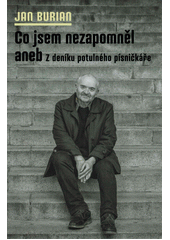 kniha Co jsem nezapomněl, aneb, Z deníku potulného písničkáře I., Galén 2021