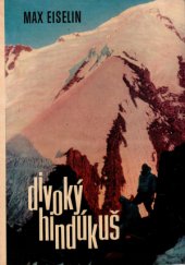 kniha Divoký Hindúkuš zážitky z Afghánistánu a z druhého nejvyššího pohoří světa, Sportovní a turistické nakladatelství 1965