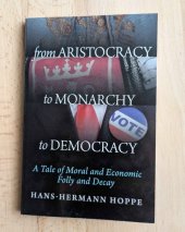 kniha From Aristocracy to Monarchy to Democracy A Tale of Moral and Economic Folly and Decay, Ludwig von Mises Institut 2022