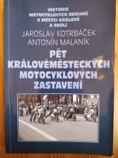 kniha Pět Královeměsteckých motocyklových zastavení Historie motocyklových okrůuhů v Městci Králové a okolí, Jaroslav Kotrbáček a Antonín Malaník 2018