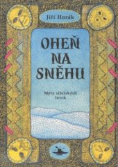 kniha Oheň na sněhu mýty sibiřských lovců, Argo 1998