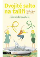 kniha Dvojité salto na talíři Příběh o lásce nejen k jídlu, XYZ 2018
