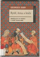 kniha Rytíř, žena a kněz manželství ve Francii v době feudalismu, Garamond 2003