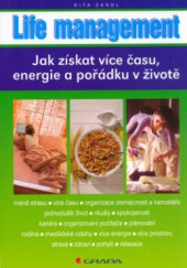 kniha Life management jak získat více času, energie a pořádku v životě, Grada 2006
