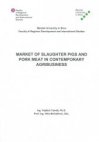 Market of Slaughter Pigs and Pork Meat in Contemporary Agribusiness