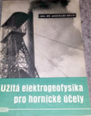 Užitá elektrogeofysika pro hornické účely.