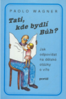 Tati, kde bydlí Bůh?