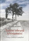 Tušení obrysů křesťanství - Úvahy a podněty k zamyšlení