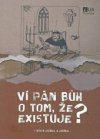 Ví Pán Bůh o tom, že existuje? 
