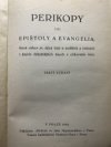 Perikopy, čili, Epištoly a Evangelia, která církev sv. dává čísti o nedělích a svátcích i jiných důležitějších dnech v církevním roce