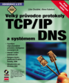 Velký průvodce protokoly TCP/IP a systémem DNS
