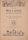 Hra a práce pro malé a nejmenší.